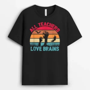 All Teachers Love Brains Funny Halloween T-Shirt - Black