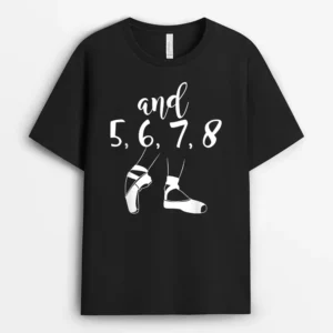 And 5 6 7 8 Choreographer Pointes Ballet Funny Dance Teacher T-Shirt - Black