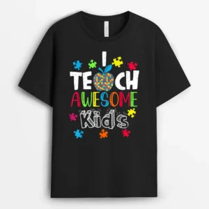 Autism Awareness I Teach Awesome Kids Special Ed Teacher T-Shirt - Black