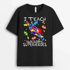 Autism Awareness Teacher I Teach Awesome Superheroes T-Shirt - Black