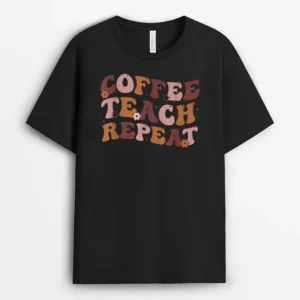 Back To School Coffee Teach Repeat Teacher Life Motivational T-Shirt - Black