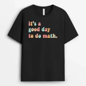 Back To School Its A Good Day To Do Math Teachers T-Shirt - Black