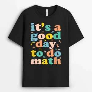 Back To School Its A Good Day To Do Math Teachers Women Kids_1 T-Shirt - Black
