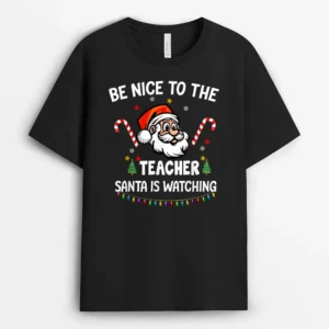 Be Nice To The Teacher Santa Is Watching  Christmas Ver 2  T-Shirt - Black