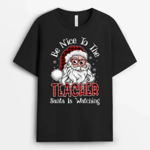 Be Nice To The Teacher Santa Is Watching Christmas Ver 3  T-Shirt - Black