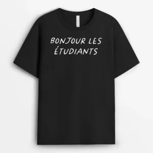 Bonjour Les Etudiants French Teacher Back To School T-Shirt - Black
